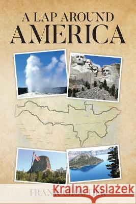 A Lap Around America Frank L Cloutier   9798885902694 Palmetto Publishing