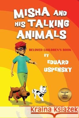 Misha and His Talking Animals Eduard Uspensky 9798885902977 Palmetto Publishing
