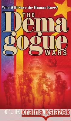 The Demagogue Wars C Elmon Meade   9798885903905 Palmetto Publishing