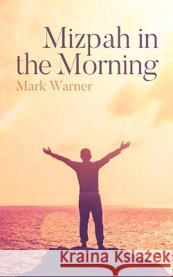 Mizpah in the Morning Warner Mark Warner 9798885904384