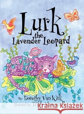Lurk The Lavender Leopard Dorothy Van Kirk, Trish Muscarello 9798885906081