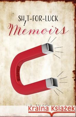 Shit-For-Luck Memoirs L a Telgen   9798885906845