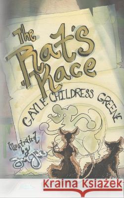 The Rat's Race Gayle Childress Greene 9798885908429