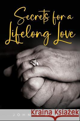 Secrets for a Lifelong Love John Duffy 9798885908474