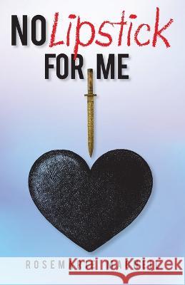 No Lipstick for Me Rosemarie MacNeil 9798885909327 Palmetto Publishing