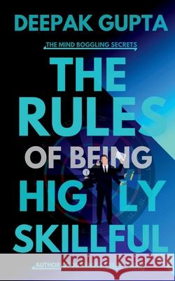 The Rules of Being Highly Skillful Deepak Gupta 9798885913416