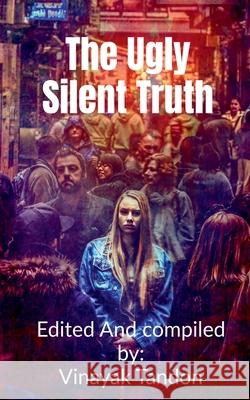 The Ugly Silent Truth Vinayak Tandon 9798885914079 Notion Press, Inc.