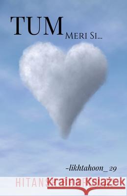 Tum: Meri Si Hitansh Bhardwaj 9798885915175 Notion Press, Inc.