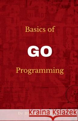 Basics of Go Programming Dheeraj Mehrotra 9798885919333 Notion Press