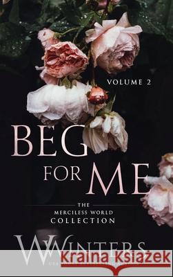 Beg For Me: Volume 2 Winters, W. 9798885920117 Willow Winters Publishing LLC