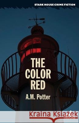 The Color Red A M Potter   9798886010213 Stark House Press