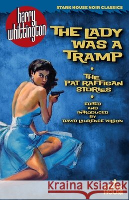 The Lady Was a Tramp: The Pat Raffigan Stories Whittington, Harry, Wilson, David Laurence 9798886011944