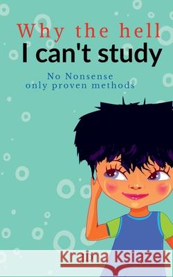 Why the hell I can't study: No nonsense, only proven methods Jd 9798886060294 Notion Press, Inc.
