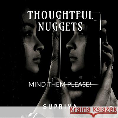 Thoughtful Nuggets: (Mind them please) Supriya 9798886060324