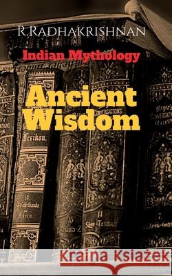 Ancient Wisdom R Radhakrishnan 9798886064957 Notion Press, Inc.