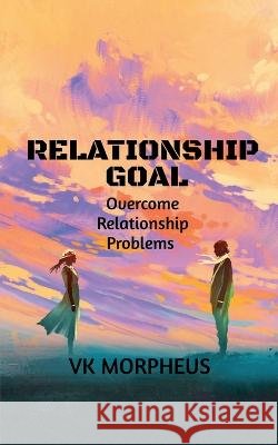 Relationship Goal K Morpheus 9798886069297 Notion Press, Inc.