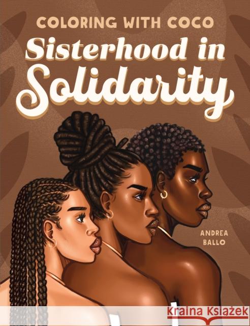 Coloring with Coco: Sisterhood in Solidarity Andrea Ballo 9798886084429