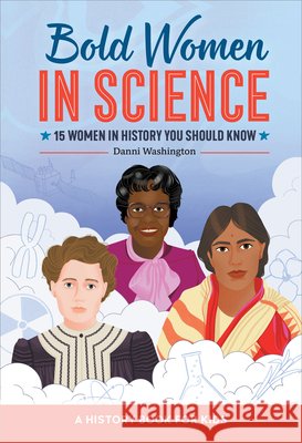 Bold Women in Science: 15 Women in History You Should Know Washington, Danni 9798886085006