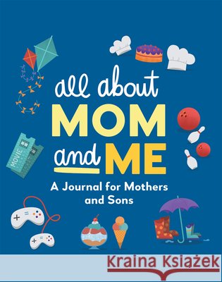 All About Mom and Me: A Journal for Mothers and Sons Null 9798886085914