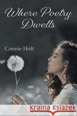 Where Poetry Dwells Holt Connie Holt 9798886150148