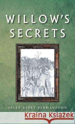 Willow's Secrets Sally Avery Bermanzohn 9798886150704