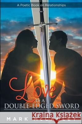 Love Is a Double-Edged Sword Mark McCauley 9798886152081