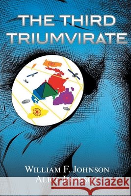 The Third Triumvirate Johnson, William F., Johnson, Alice 9798886152753