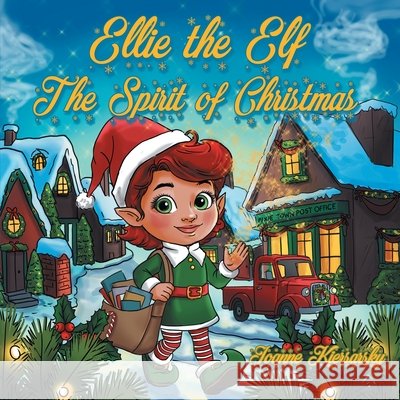 Ellie the Elf - The Spirit of Christmas Kiersarsky, Joanne 9798886153477