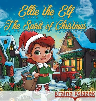 Ellie the Elf - The Spirit of Christmas Kiersarsky, Joanne 9798886153491