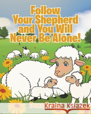 Follow Your Shepherd and You Will Never Be Alone! Dona Seely 9798886167054