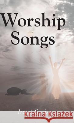 Worship Songs Irena Lewis   9798886169645 Christian Faith Publishing, Inc