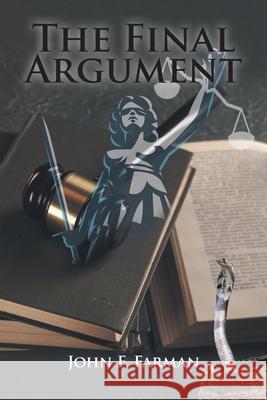 The Final Argument John F Farman   9798886169713