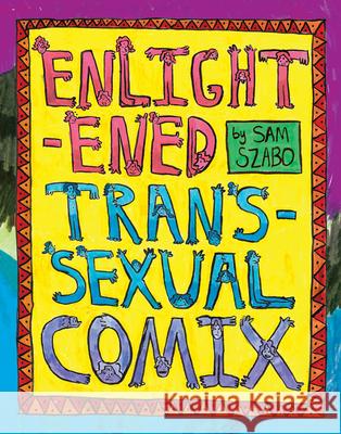 Enlightened Transsexual Comix Sam Szabo 9798886200171 Silver Sprocket