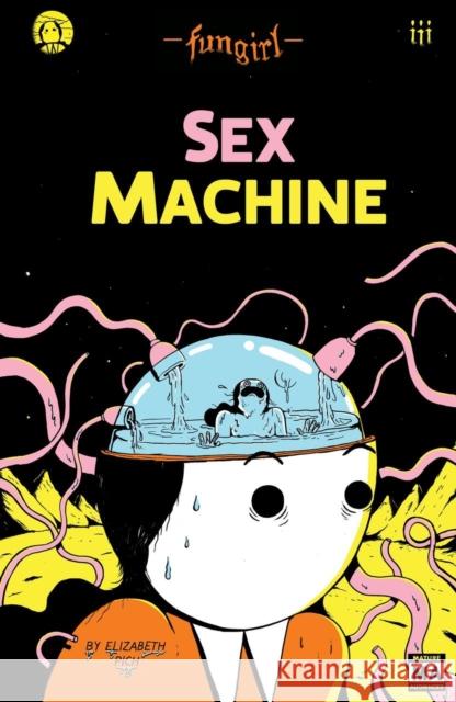 Fungirl: Sex Machine: 2nd Edition, New Edition Elizabeth Pich 9798886200799 Silver Sprocket