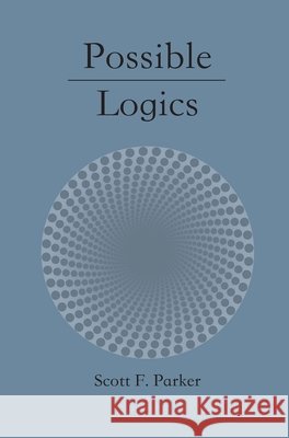 Possible Logics Parker, Scott F. 9798886279351