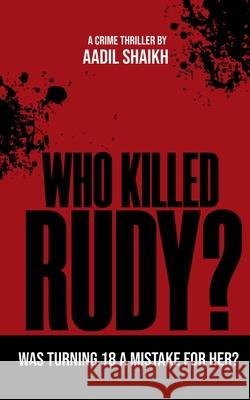 Who Killed Rudy? Aadil Shaikh 9798886291285 Notion Press, Inc.