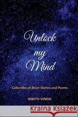 Unlock my Mind Nikith Vinod 9798886296211