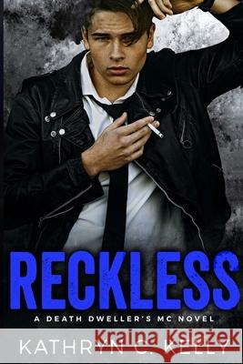 Reckless: The Legacy Begins Kathryn C Kelly   9798886300079 Makin Groceries Media