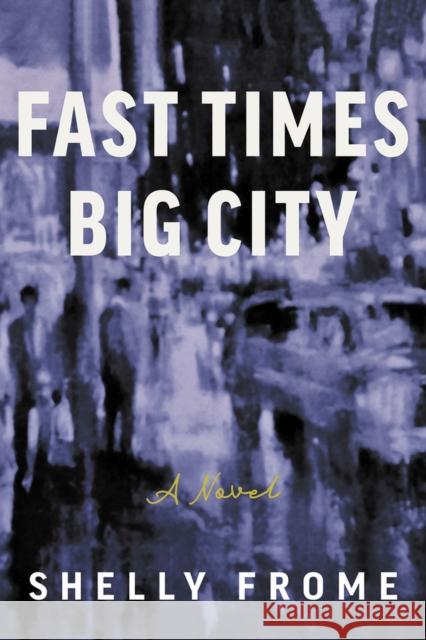 Fast Times, Big City Shelly Frome 9798886330267