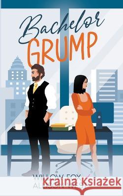 Bachelor Grump Willow Fox Allison West  9798886371758 Slow Burn Publishing