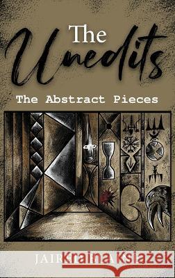 The Unedits: The Abstract Pieces Jaired Blaine   9798886400625