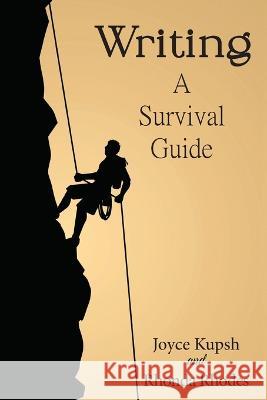 Writing: A Survival Guide Joyce Kupsh Rhonda Rhodes  9798886402896 Ewings Publishing LLC