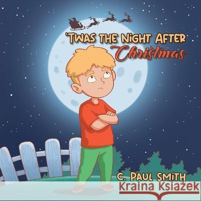 'Twas The Night After Christmas C Paul Smith 9798886403404 Ewings Publishing LLC