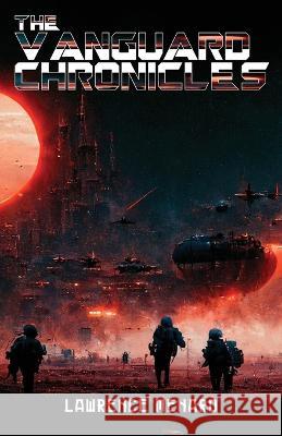 The Vanguard Chronicles Lawrence Menard   9798886404098 Ewings Publishing LLC