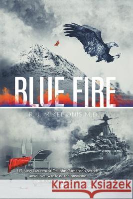 Blue Fire Mikelionis R. J. Mikelionis 9798886404364