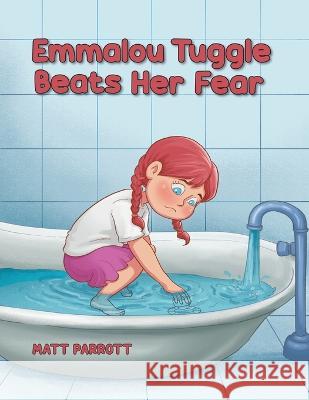 Emmalou Tuggle Beats Her Fear Parrott Matt Parrott 9798886404395