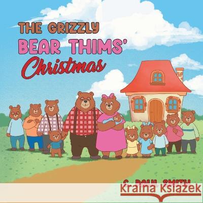 The Grizzly Bear Thims' Christmas C Paul Smith   9798886405026 Ewings Publishing LLC