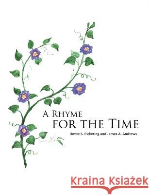 A Rhyme for the Time Dottie S Pickering James A Andrews  9798886405385 Ewings Publishing LLC