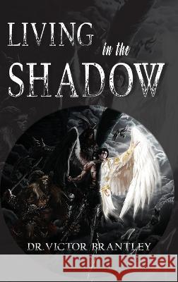 Living in the Shadow Dr Victor Brantly   9798886405842 Ewings Publishing LLC