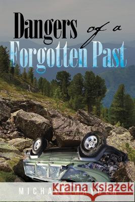 Dangers of a Forgotten Past Michael Hayden   9798886407464